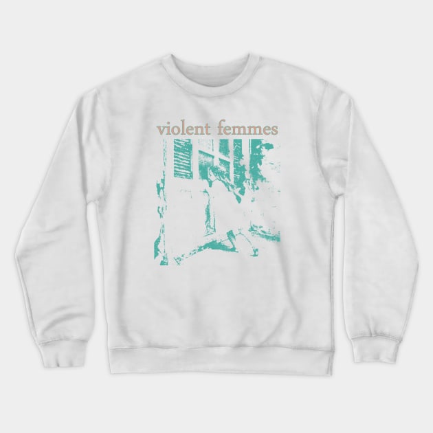 Violent Femmes new Crewneck Sweatshirt by Quikerart